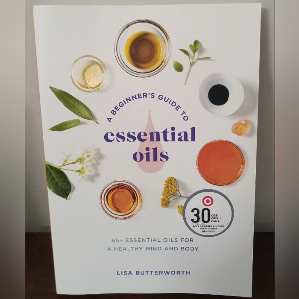 A Beginner's Guide to Essential Oils by Lisa Butterworth